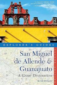 Explorer's Guide San Miguel de Allende & Guanajuato A Great Destination