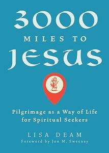 3000 Miles to Jesus Pilgrimage as a Way of Life for Spiritual Seekers