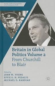 Britain in Global Politics Volume 2 From Churchill to Blair