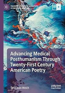 Advancing Medical Posthumanism Through Twenty–First Century American Poetry