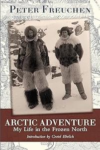 Arctic Adventure My Life in the Frozen North (2024)