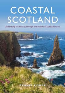 Coastal Scotland Celebrating the History, Heritage and Wildlife of Scottish Shores