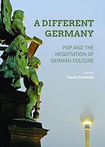A Different Germany Pop and the Negotiation of German Culture