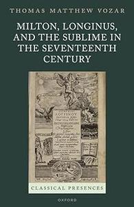 Milton, Longinus, and the Sublime in the Seventeenth Century
