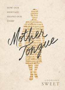 Mother Tongue How Our Heritage Shapes Our Story
