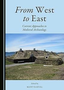 From West to East Current Approaches to Medieval Archaeology