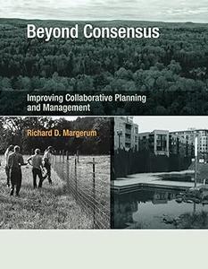 Beyond Consensus Improving Collaborative Planning and Management