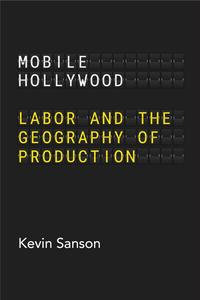 Mobile Hollywood Labor and the Geography of Production