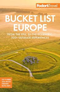 Fodor’s Bucket List Europe From the Epic to the Eccentric, 500+ Ultimate Experiences (Full-color Travel Guide)