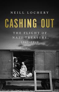 Cashing Out The Flight of Nazi Treasure, 1945–1948