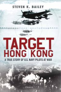 Target Hong Kong A true story of U.S. Navy pilots at war