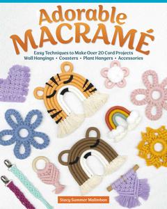 Adorable Macrame Easy Techniques to Make Over 20 Cord Projects–Wall Hangings, Coasters, Plant Hangers, Accessories