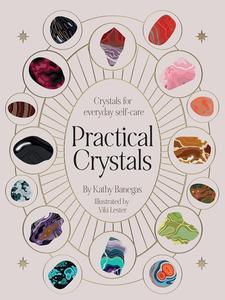 Practical Crystals Crystals for Holistic Wellbeing (Practical MBS)