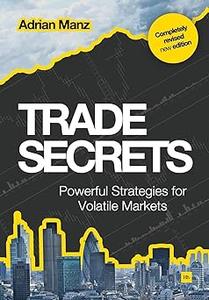 Trade Secrets Powerful Strategies for Volatile Markets