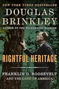 Rightful Heritage Franklin D. Roosevelt and the Land of America