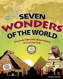 Seven Wonders of the World Discover Amazing Monuments to Civilization with 20 Projects