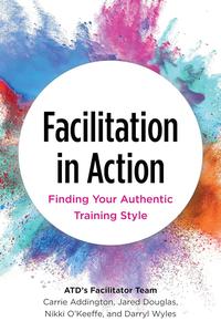 Facilitation in Action Finding Your Authentic Training Style