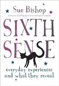 Sixth Sense Everyday Experiences and What They Reveal