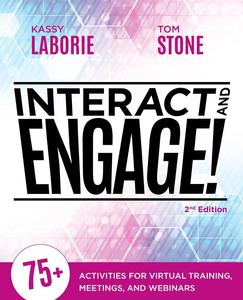 Interact and Engage, 2nd Edition 75+ Activities for Virtual Training, Meetings, and Webinars