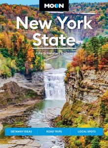 Moon New York State Getaway Ideas, Road Trips, Local Spots (Moon U.S. Travel Guide), 9th Edition