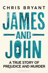 James and John A True Story of Prejudice and Murder
