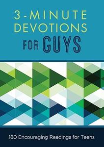 3–Minute Devotions for Guys 180 Encouraging Readings for Teens
