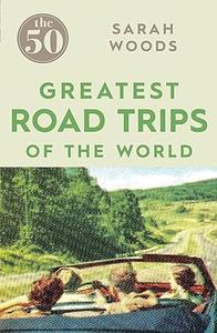 The 50 Greatest Road Trips