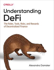 Understanding DeFi The Roles, Tools, Risks, and Rewards of Decentralized Finance