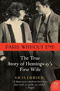 Paris Without End The True Story of Hemingway's First Wife