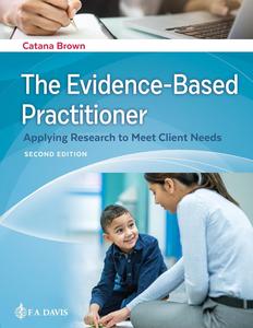 The Evidence–Based Practitioner Applying Research to Meet Client Needs