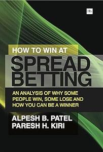 How to Win at Spread Betting An analysis of why some people win at spread betting and some lose