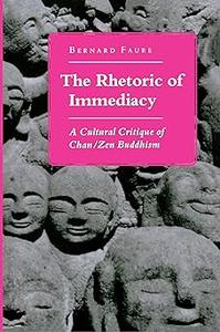 The Rhetoric of Immediacy A Cultural Critique of ChanZen Buddhism