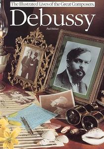 Debussy (Illustrated Lives of the Great Composers)