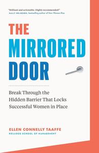 The Mirrored Door Break Through the Hidden Barrier that Locks Successful Women in Place