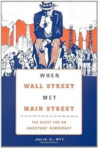 When Wall Street Met Main Street The Quest for an Investors' Democracy