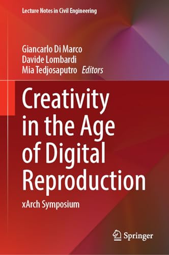 Creativity in the Age of Digital Reproduction xArch Symposium