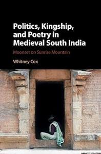 Politics, Kingship, and Poetry in Medieval South India Moonset on Sunrise Mountain