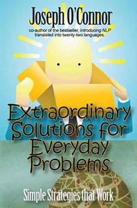 Extraordinary Solutions to Everyday Problems Simple Strategies that Work