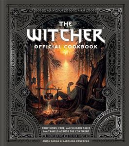 The Witcher Official Cookbook Provisions, Fare, and Culinary Tales from Travels Across the Continent