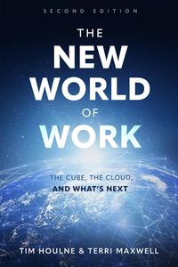 The New World of Work Second Edition The Cube, The Cloud and What’s Next