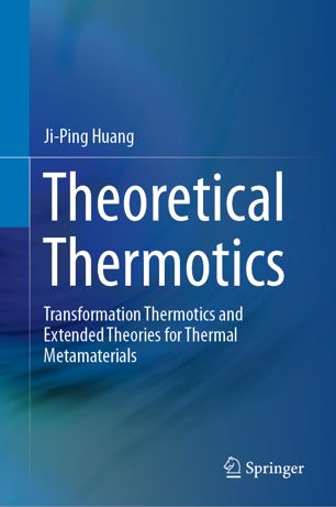 Theoretical Thermotics Transformation Thermotics and Extended Theories for Thermal Metamaterials (2024)