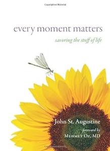 Every Moment Matters Savoring the Stuff of Life