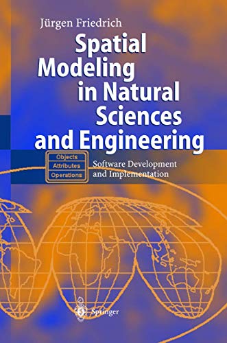 Spatial Modeling in Natural Sciences and Engineering Software Development and Implementation