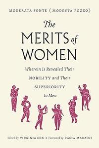 The Merits of Women Wherein Is Revealed Their Nobility and Their Superiority to Men