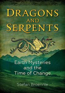 Dragons and Serpents Earth Mysteries and the Time of Change