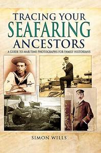 Tracing Your Seafaring Ancestors A Guide to Maritime Photographs for Family Historians
