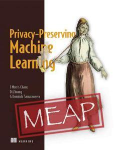 Privacy–Preserving Machine Learning (MEAP V08)