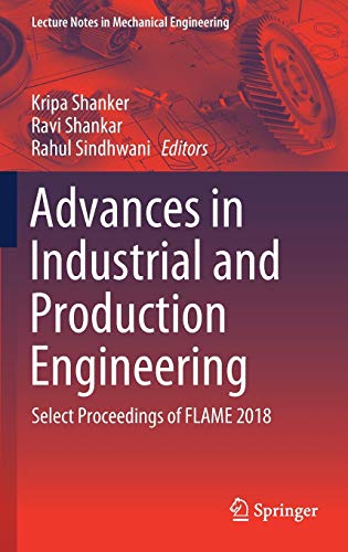 Advances in Industrial and Production Engineering Select Proceedings of FLAME 2018 (2024)