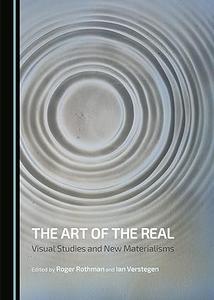 The Art of the Real Visual Studies and New Materialisms