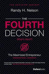 The Fourth Decision The Maximized Entrepreneur